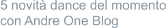 5 novità dance del momento con Andre One Blog