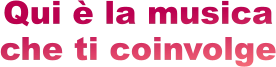 Qui è la musica che ti coinvolge