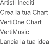 Artisti Inediti Crea la tua Chart VertiOne Chart VertiMusic Lancia la tua idea