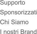 Supporto Sponsorizzati Chi Siamo I nostri Brand